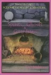 Spirits, Ghosts and Guardians: Young Persons School of Magic & Mystery,  Volume V