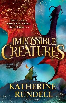 Impossible Creatures: 'There was Tolkien, there is Pullman and now there is Katherine Rundell' – Michael Morpurgo
