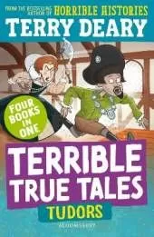 Terrible True Tales: Tudors: From the author of Horrible Histories, perfect for 7+