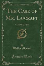 The Case of Mr. Lucraft: And Other Tales (Classic Reprint)