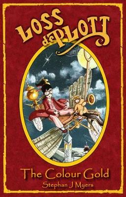 Loss De Plott & the Colour Gold: A Children's Adventure Tale About Treasure and the Magic of Dreams