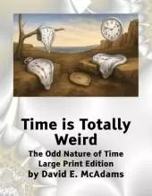 Time is Totally Weird: The Odd Nature of Time