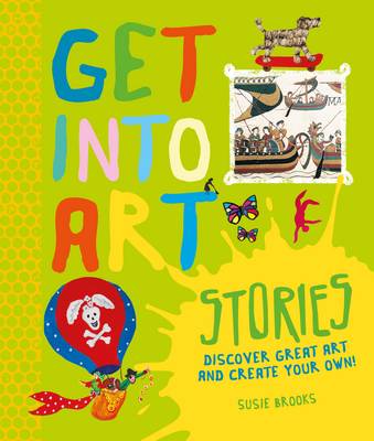 Get Into Art: Stories: Discover great art - and create your own!