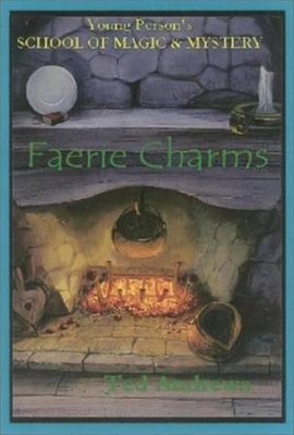 Faerie Charms: Young Persons Guide to Magic and Mystery, Volume 6