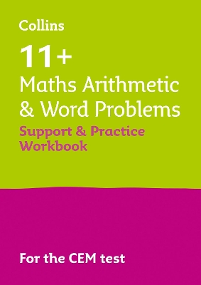 11+ Maths Arithmetic and Word Problems Support and Practice Workbook: For the 2026 Cem Tests