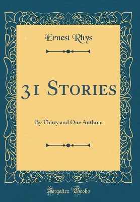 31 Stories: By Thirty and One Authors (Classic Reprint)