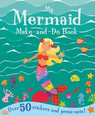 My Mermaid Make and Do Book