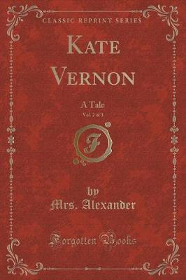 Kate Vernon, Vol. 2 of 3: A Tale (Classic Reprint)