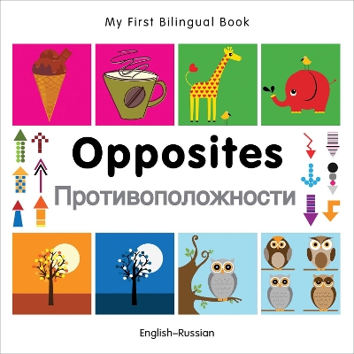 My First Bilingual Book -  Opposites (English-Russian)
