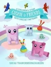 Cushie and Friends: a children's story with crochet patterns