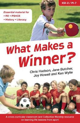 What Makes a Winner?: A cross-curricular classroom and Collective Worship resource on learning life lessons from sport