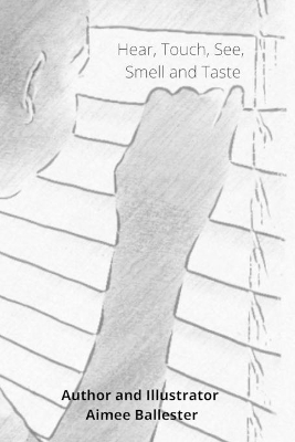 Hear, Touch, See, Smell and Taste
