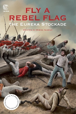 Fly a Rebel Flag: The Eureka Stockade: The Eureka Stockade