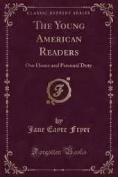 The Young American Readers: Our Home and Personal Duty (Classic Reprint)