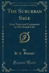 The Suburban Sage: Stray Notes and Comments on His Simple Life (Classic Reprint)