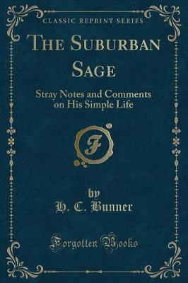 The Suburban Sage: Stray Notes and Comments on His Simple Life (Classic Reprint)