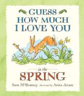 Guess How Much I Love You in the Spring: A heartwarming spring picture book story of love and nature for babies and toddlers