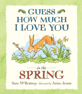 Guess How Much I Love You in the Spring: A heartwarming spring picture book story of love and nature for babies and toddlers