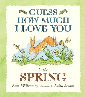 Guess How Much I Love You in the Spring: A heartwarming spring picture book story of love and nature for babies and toddlers