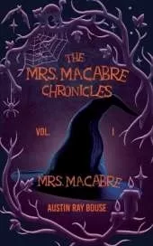 Mrs. Macabre: The Mrs. Macabre Chronicles Vol.1