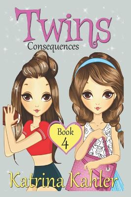 Books for Girls - TWINS: Book 4: Consequences! Girls Books 9-12