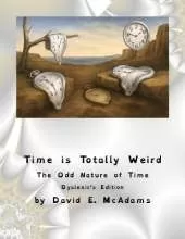 Time is Totally Weird: The Odd Nature of Time