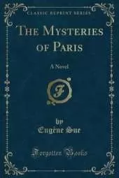 The Mysteries of Paris: A Novel (Classic Reprint)