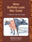 How Buffalo Lost Her Coat: A Children's Tale from Nepal