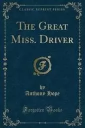 The Great Miss. Driver (Classic Reprint)