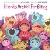 Friends Are Not for Biting (A Gentle Parenting Picture Book Series for Kids)