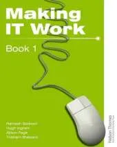 Making IT Work 1: INFORMATION AND COMMUNICATION TECHNOLOGY