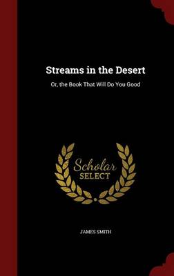 Streams in the Desert: Or, the Book That Will Do You Good