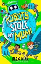 Robots Stole My Mum!