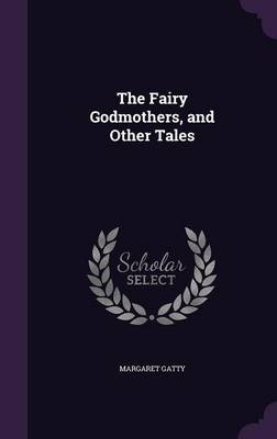 The Fairy Godmothers, and Other Tales
