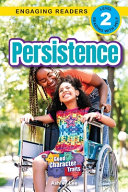 Persistence: Good Character Traits (Engaging Readers, Level 2)