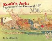Noah's Ark: The Story of the Flood and After