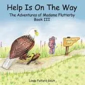 Help Is On The Way: The Adventures of Madame Flutterby Book III