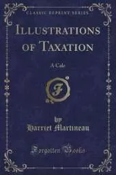 Illustrations of Taxation: A Cale (Classic Reprint)