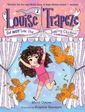 Louise Trapeze Did NOT Lose the Juggling Chickens