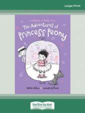 The Adventures of Princess Peony: A Collection of Books 1 and 2