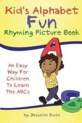 Kid's Alphabet Fun: Rhyming Picture Book: An Easy Way for Children to Learn the ABCs