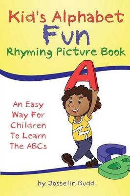 Kid's Alphabet Fun: Rhyming Picture Book: An Easy Way for Children to Learn the ABCs