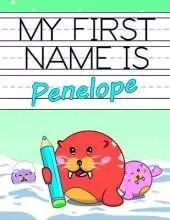 My First Name is Penelope: Personalized Primary Name Tracing Workbook for Kids Learning How to Write Their First Name, Practice Paper with 1 Ruling Designed for Children in Preschool and Kindergarten