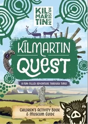 Kilmartin Quest: Children's Activity Book & Museum Guide