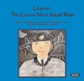 Liberte: The Life of Noor Inayat Khan