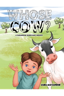 Whose Cow?: A Suburban Barnyard Mishap