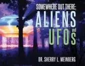 Somewhere Out There: ALIENS and UFOs