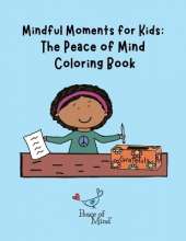 Mindful Moments for Kids: The Peace of Mind Coloring Book