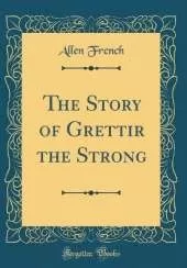 The Story of Grettir the Strong (Classic Reprint)