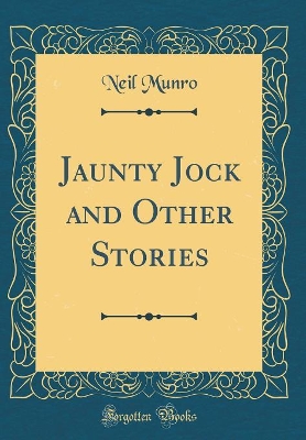 Jaunty Jock and Other Stories (Classic Reprint)